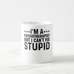 I'M A Physiotherapist But I Can't Fix Stupid Coffee Mug