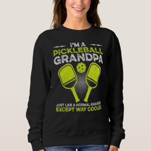 I'm A Pickleball Grandpa Just Like A Normal Grandp Sweatshirt