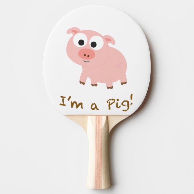 I'm A Pig Ping Pong Paddle (Front)