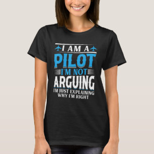 I'm a Pilot I'm not Arguing - Aircraft Aeroplane F T-Shirt