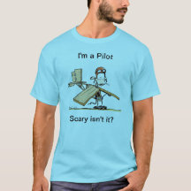 I'm a Pilot Scary Isn't It? Aviation Shirt