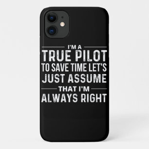 I'm a Pilot - To save time let's just assume that iPhone 11 Case
