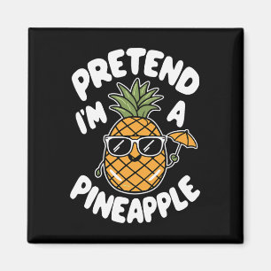 I'm A Pineapple Magnet
