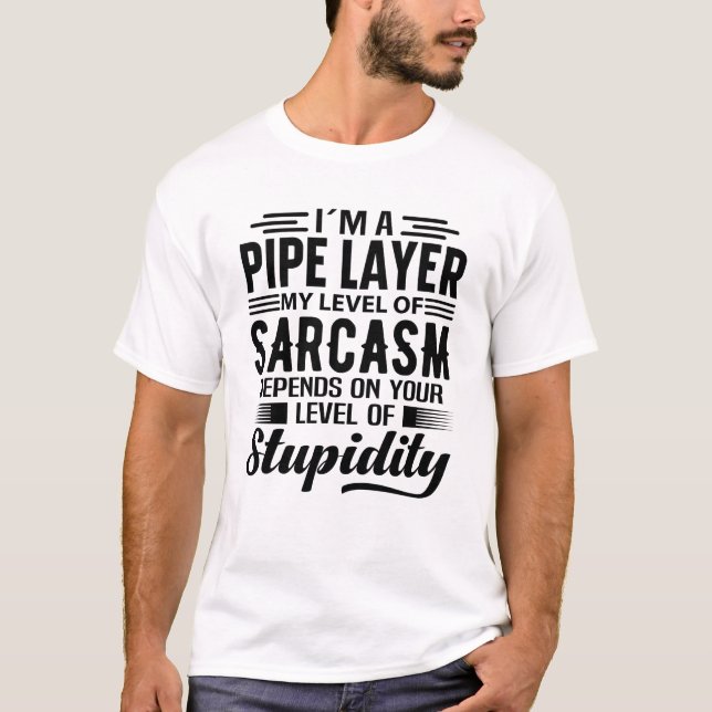 I'm A Pipe Layer T-Shirt (Front)