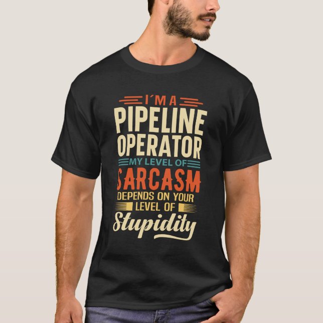 I'm A Pipeline Operator T-Shirt (Front)