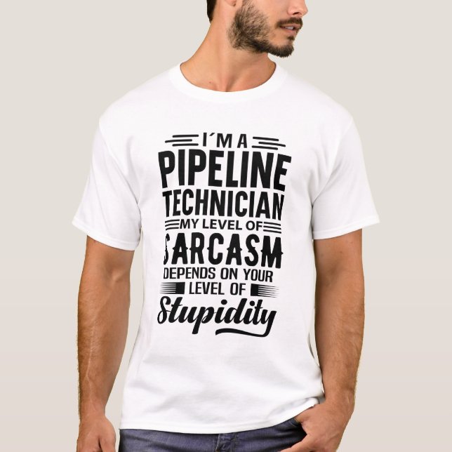 I'm A Pipeline Technician T-Shirt (Front)