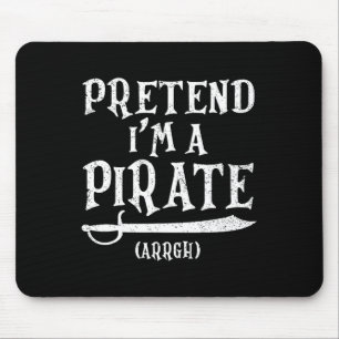 I'm A Pirate Arrgh Costume Party Halloween Pirate Mouse Pad