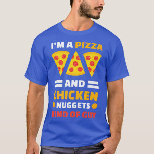 Im A Pizza And Chicken Nuggets Kind Of Guy 4481621 T-Shirt