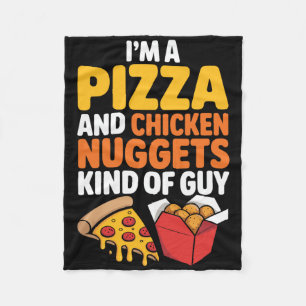 I'm A Pizza And Chicken Nuggets Kind Of Guy Funny Fleece Blanket