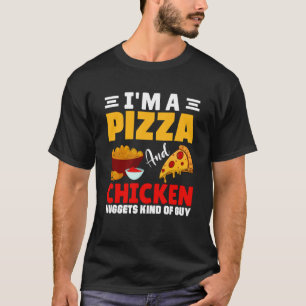 I'm A Pizza Chicken & Nuggets Kind Of Guy Food T-Shirt