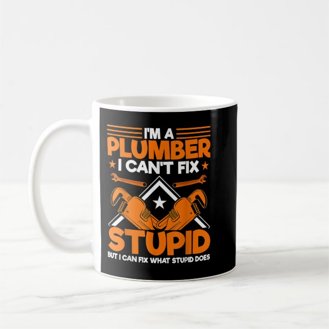 Im a Plumber I Cant Fix Stupid Pipefitter Coffee Mug (Left)