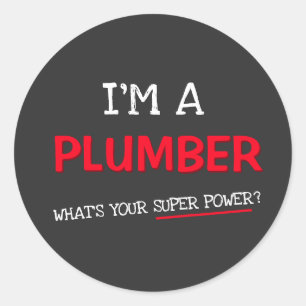 I'm a plumber what's your super power? classic round sticker