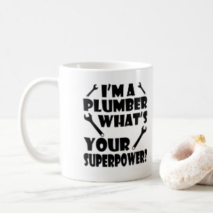 I'm A Plumber What's Your Superpower? Coffee Mug
