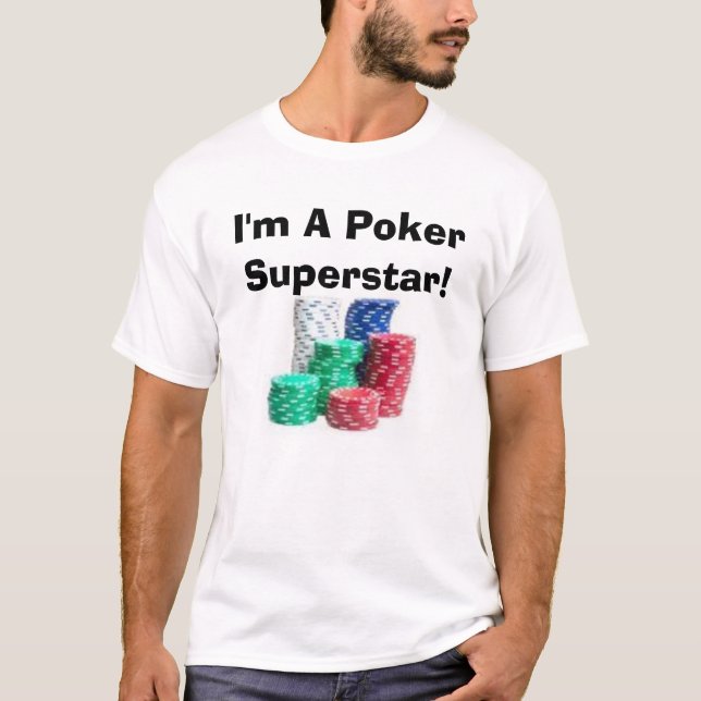 I'm A Poker Superstar! T-Shirt (Front)