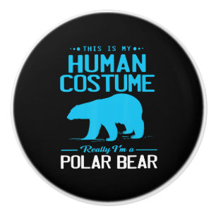 Im A Polar Bear This Is My Human Animal Lover Ceramic Knob