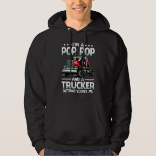 I'm A Pop Pop And Trucker Nothing Scares Me Father Hoodie