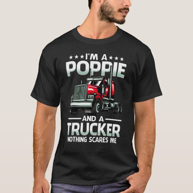 I'm A Poppie And Trucker Nothing Scares Me Father' T-Shirt (Front)