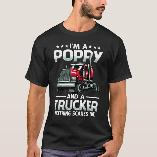 I'm A Poppy And Trucker Nothing Scares Me Father's T-Shirt (Front)