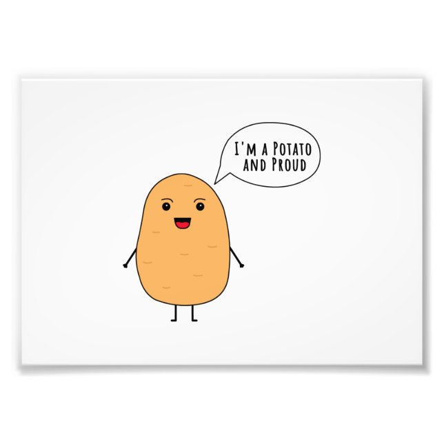 I'm a potato and proud photo print (Front)