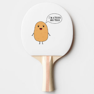 I'm a potato and proud ping pong paddle
