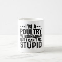 I'M A Poultry Veterinarian But I Can't Fix Stupid