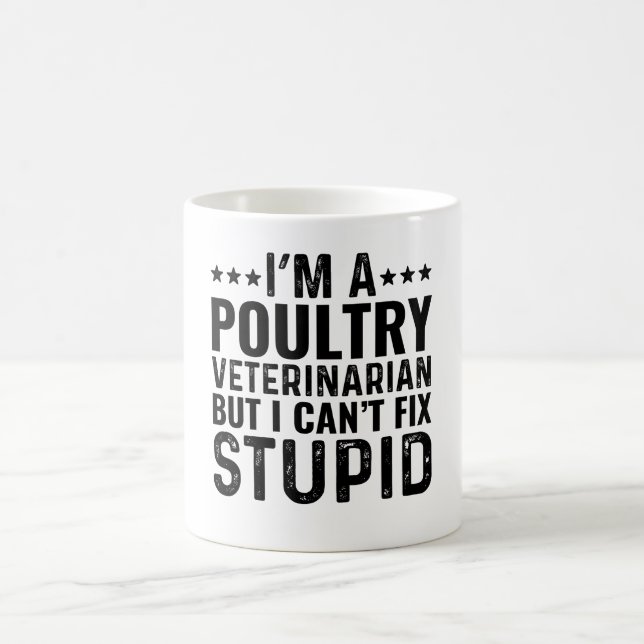 I'M A Poultry Veterinarian But I Can't Fix Stupid Coffee Mug (Center)