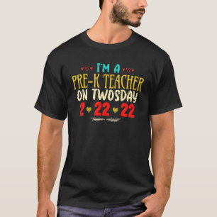 I'm A Pre-K Teacher On Twosday Funny February 22Nd T-Shirt