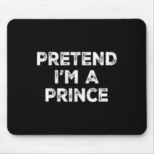 I'm A Prince Lazy Halloween Costume Mouse Pad