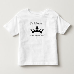 I'm a Princess with Extra Sass Funny Toddler T-Shirt