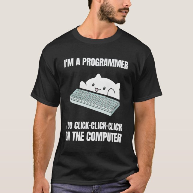 I'M A Programmer I Do Click-Click-Click On The Com T-Shirt (Front)