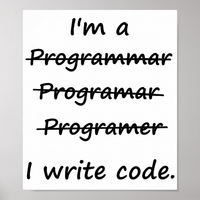 I'm a Programmer I Write Code Bad Speller Poster (Front)