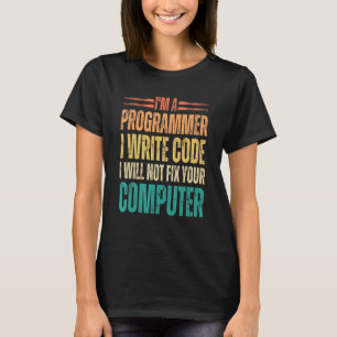 I'm A Programmer I Write Code Funny Binary Code Pr T-Shirt