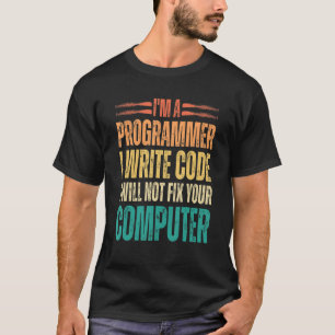 I'm A Programmer I Write Code Funny Binary Code Pr T-Shirt