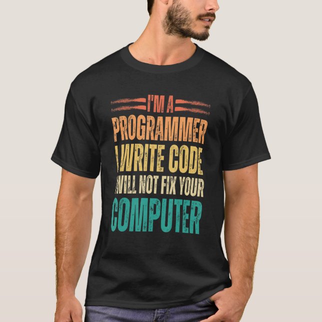 I'm A Programmer I Write Code Funny Binary Code Pr T-Shirt (Front)