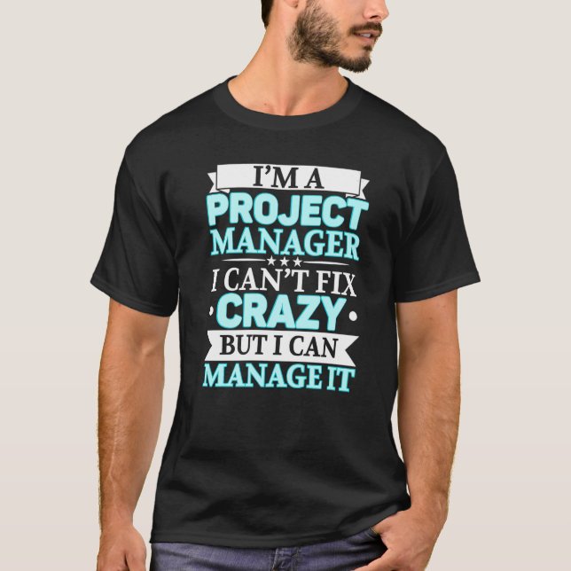 I'm A Project Manager Job Project Management Profe T-Shirt (Front)