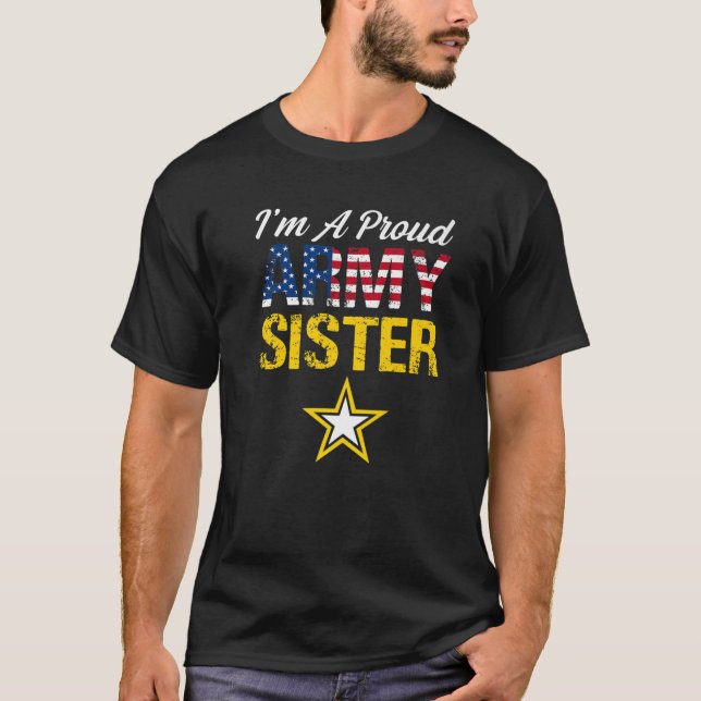 I'm A Proud Army Sister Military Pride American Fl T-Shirt (Front)