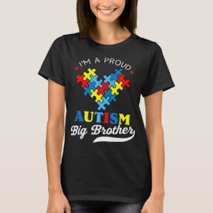 I'm A Proud Autism Big Brother - Perfect for broth T-Shirt