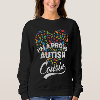 I'm A Proud Autism Cousin Autism Puzzle Heart Awar Sweatshirt