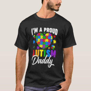 I'm A Proud Autism Daddy Autism Awareness Day Hear T-Shirt