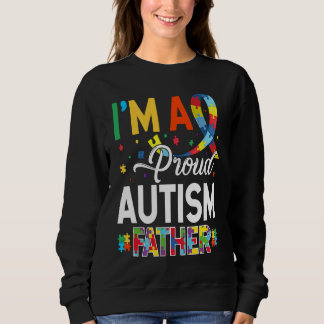 I'm a Proud Autism Father Matching Autism Awarenes Sweatshirt