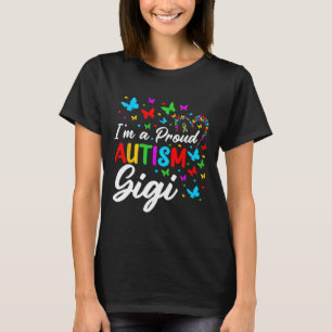 I'm A Proud Autism Gigi Autism Awareness Ribbons B T-Shirt