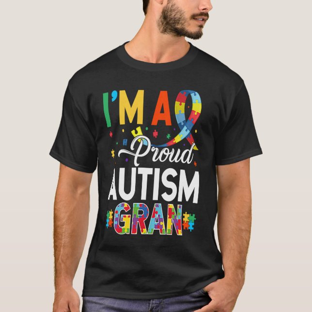 I'm a Proud Autism Gran Matching Autism Awareness  T-Shirt (Front)