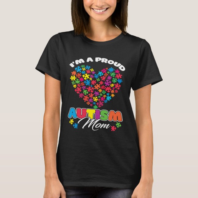 I'm A Proud Autism Mom Puzzle Heart Autism Awarene T-Shirt (Front)