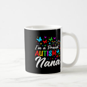 Im A Proud Autism Nana Autism Awareness Ribbons Bu Coffee Mug