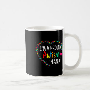 I'm A Proud Autism Nana Women Girls Gifts Autism A Coffee Mug
