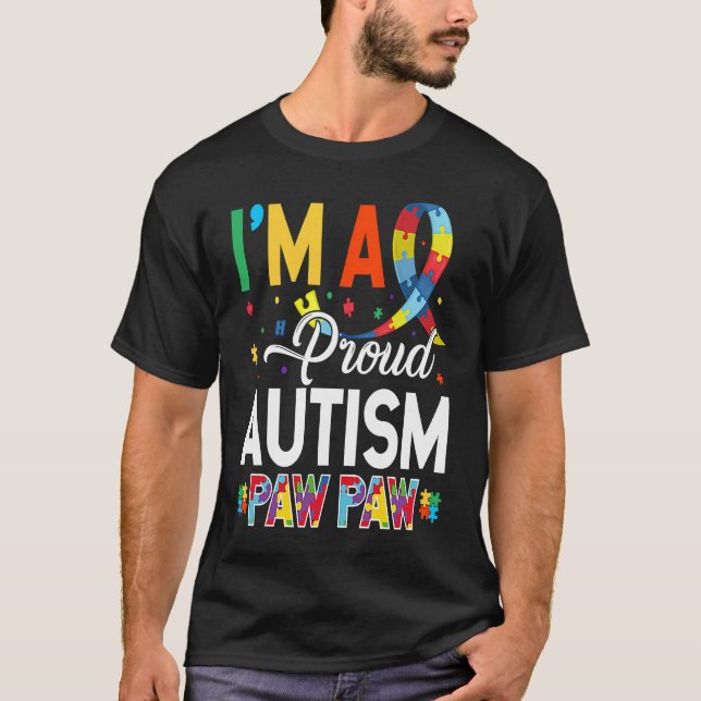 I'm a Proud Autism Paw Paw Matching Autism Awarene T-Shirt (Front)
