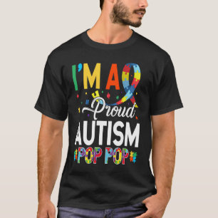 I'm a Proud Autism Pop Pop Matching Autism Awarene T-Shirt