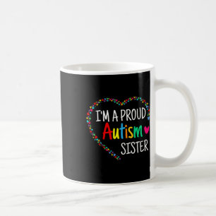 I'm A Proud Autism Sister Women Girls Gifts Autism Coffee Mug