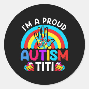Im A Proud Autism Titi Aunt Aunty Auntie  Classic Round Sticker
