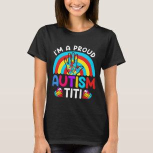 Im A Proud Autism Titi Aunt Aunty Auntie T-Shirt